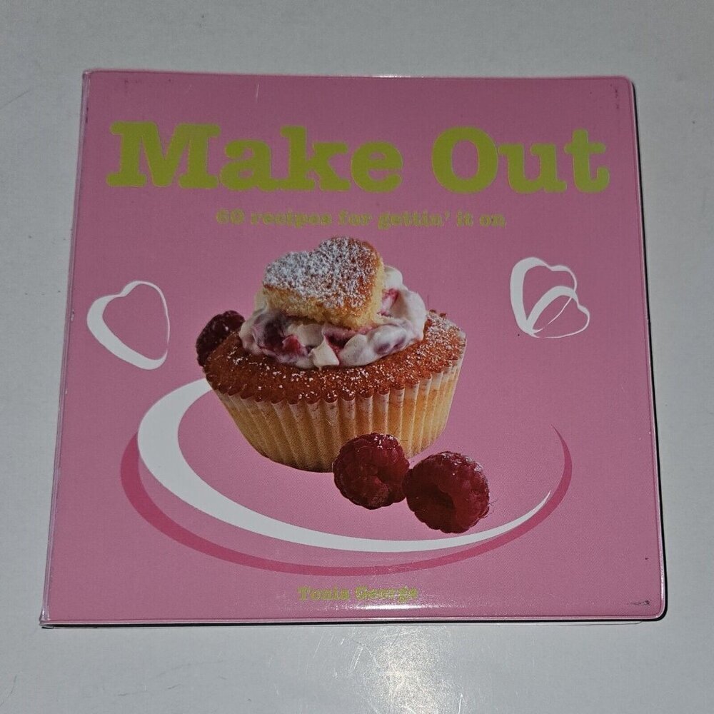 Make Out 60 Recipes For Gettin' It On Paperback Book Tonia George